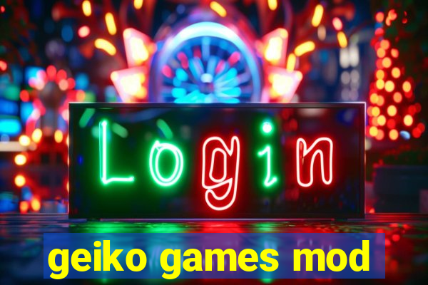 geiko games mod